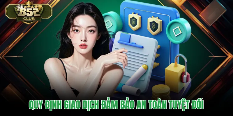 Quy định giao dịch đảm bảo an toàn tuyệt đối