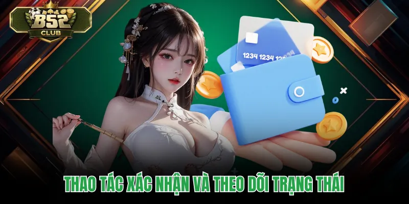 Thao tác xác nhận và theo dõi trạng thái